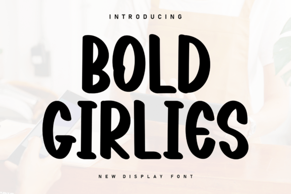 Bold Girlies: A Handwritten Display Font That Builds Trust
